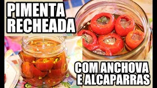 PIMENTA RECHEADA COM ANCHOVA E ALCAPARRAS CONSERVA DE 1 ANO [upl. by Norean]