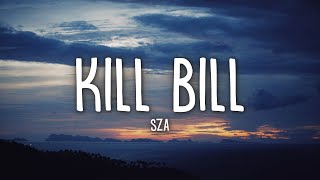 SZA  Kill Bill Lyrics [upl. by Aiveneg901]