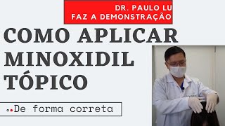 Como aplicar minoxidil tópico de forma correta Dr Paulo Lu Dermatologista explica minoxidil [upl. by Eifos770]