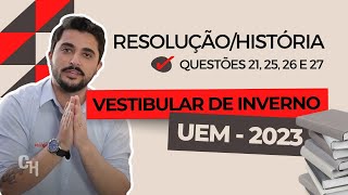 VESTIBULAR DE INVERNO UEM 2023 RESOLUÇÃO DE HISTÓRIA  questões 21 25 26 e 27 [upl. by Noral]