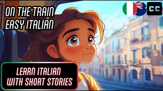 Learn Italian With Short Stories  On the Train to Magenta [upl. by Navarro]