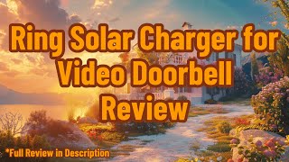 Ring Solar Charger for Video Doorbell 2nd Generation  2020 Release Review [upl. by Hirza]