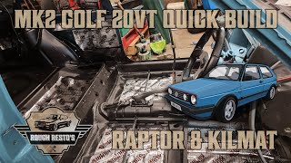 MK2 Golf 20VT  Sound deadening with RAPTOR amp KILMAT [upl. by Lat]