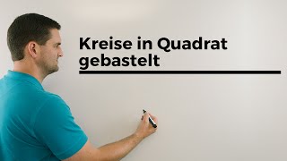 Kreise in Quadrat gebastelt Beispiel Fläche amp Umfang Teil 1 Geometrie  Mathe by Daniel Jung [upl. by Alekahs221]