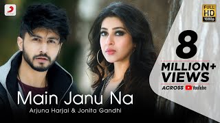 Main Janu Na  Arjuna Harjai  Jonita Gandhi  Sonarika Bhadoria  Love Song 2021 [upl. by Rubina456]