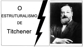 EDWARD TITCHENER E O ESTRUTURALISMO [upl. by Carmelita]