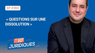 Les 10’ juridiques ep 193 « Questions sur une dissolution » [upl. by Tterag]