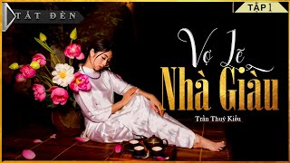 Tiểu Thuyết Hay  VỢ LẼ NHÀ GIÀU  TẬP 1  Truyện Tiểu Thuyết Hay Miền Tây Nam Bộ Hay [upl. by Nyleda480]