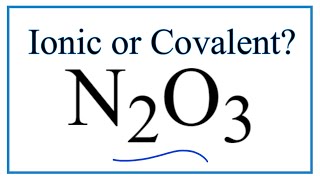 Is N2O3 Dinitrogen trioxide Ionic or CovalentMolecular [upl. by Anotyad]