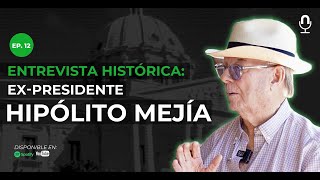 ¡Entrevista HISTORICA con el ExPresidente HIPÓLITO MEJÍA [upl. by Limak]