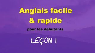 Anglais facile amp rapide pour les débutants  Leçon 1 [upl. by Lunneta]