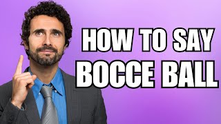 How To Pronounce Bocce Ball Correctly [upl. by Ahseinet]