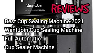 Best Cup Sealing Machine 2021  WantJoin Cup Sealing Machine Full Automatic Reviews [upl. by Zaslow943]