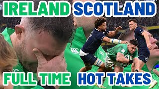 IRELAND v SCOTLAND  FULL TIME HOTTAKES  SIX NATIONS [upl. by Newra]