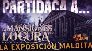 PARTIDACA A Las Mansiones de la Locura segunda edición La Exposición Maldita  PARTE 1 [upl. by Litta]