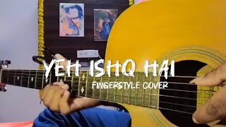 Yeh Ishq hai  Fingerstyle Cover [upl. by Oiralih]