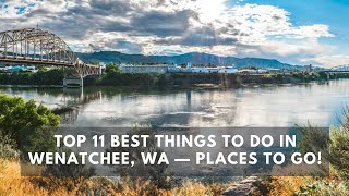 Top 11 Best Things to do in Wenatchee WA — Places to Go [upl. by Aititel444]