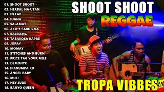 TROPA VIBES  SHOOT SHOOTITS A BEAUTIFUL DAY💖REGGAE TROPAVIBES COVER ALBUM💔REGGAE NONSTOP PLAYLIST [upl. by Shipman]