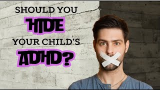 Should You Hide Your Childs ADHD Diagnosis From Them [upl. by Morena]