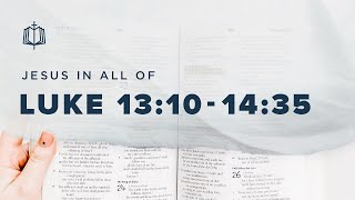 Luke 13101435  The Last are First  Bible Study [upl. by Sillek]