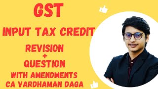 INPUT TAX CREDIT  REVISION  QUESTIONS  CA VARDHAMAN DAGAarhaminstitute [upl. by Ynnatirb222]