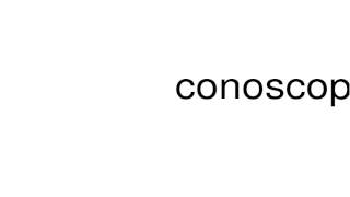 How to pronounce conoscope [upl. by Ialohcin]