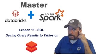 Master Databricks and Apache Spark Step by Step Lesson 11  Saving Query Results to Tables [upl. by Akeemaj]