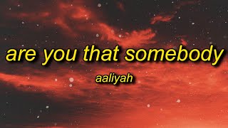 Aaliyah  Are You That Somebody TikTok Remix Lyrics  baby girl im the man from the big va [upl. by Genna]