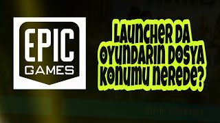 Epic Launcher da oyunların dosya konumu nerede [upl. by Iaj271]