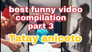 funny video compilation part3 tatay aniceto [upl. by Naillimixam]