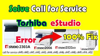 Call For Service C452 Call For C499C440C447C412C414C411 Toshiba eStudio 2303a20062523a2507 [upl. by Eiramasil]