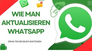 So aktualisieren Sie WhatsApp  WIE ERHALTE ICH NEUE FUNKTIONEN IN WHATSAPP [upl. by Hoes]