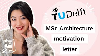 TU Delft motivation letter  sample letter that gets accepted onto the MSc Architecture programme [upl. by Drallim304]