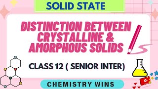 DISTINCTION BETWEEN CRYSTALLINE amp AMORPHOUS SOLIDS  CLASS 12 sadhanadhananjaya CHEMISTRY WINS [upl. by Harri358]