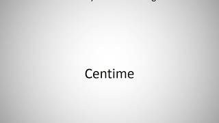 How to say Centime in English [upl. by Yllatan]