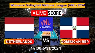 VNL Live NETHERLANDS vs DOMINICAN REP  2024 VNL Women’s Volleyball Nations League Live Score [upl. by Eellek]