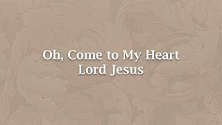 Oh Come to My Heart Lord Jesus  H 1060 [upl. by Inaej]