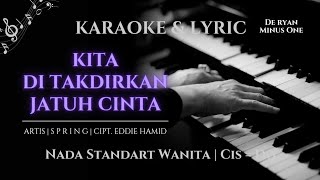 Kita Ditakdirkan Jatuh Cinta  Karaoke  SPRING  Nada Standart Wanita  Cis  Do [upl. by Lauter]