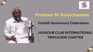 Professor M Ramachandran  Fortieth Anniversary Celebrations l HUMOUR CLUB INTERNATIONAL [upl. by Llenrahs]