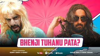 Bhenji Tuhanu Pata   Official Chugli Gossip Song  Kenny amp Sunny Singh [upl. by Keldah]