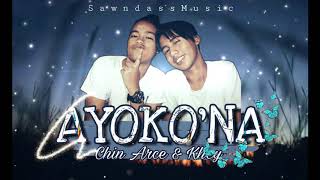 AyokoNa  Chin Arce amp Khey Sawndass Music [upl. by Niala]