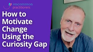 Motivate Change in Your Clients with the Curiosity Gap [upl. by Llert]