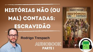 Audiobook P1 Histórias Não Contadas Escravidão  EXISTIRAM ESCRAVOS BRANCOS  Rodrigo Trespach [upl. by Alurta220]