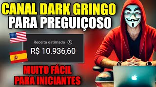 COMO CRIAR UM CANAL DARK GRINGO QUE MONETIZA RÁPIDO E RIDICULAMENTE FÁCIL NO YOUTUBE AULA COMPLETA [upl. by Tound]