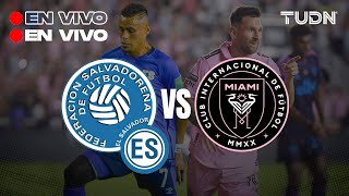 🔴 EN VIVO  El Salvador vs Inter Miami  Amistoso Internacional  Previa  TUDN [upl. by Bloem176]