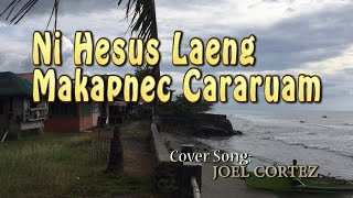 Ni Hesus Laeng Macapnek Cararuam [upl. by Burton]