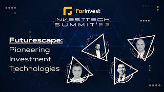 ForInvest InvestTech Summit 2023  Futurescape Pioneering Investment Technologies [upl. by Radman]