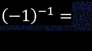 minus 1 exponent minus 1  1 power 1  negative number with parentheses with negative exponent [upl. by Terb575]