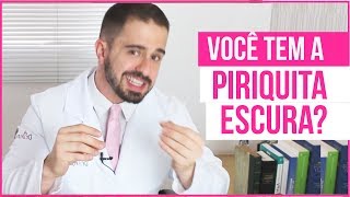 VOCÊ TEM A PIRIQUITA ESCURA O que é isso  DR BRUNO JACOB [upl. by Licec]