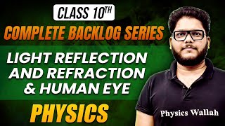 Class 10 Physics LIGHT REFLECTION AND REFRACTION amp HUMAN EYE  Backlog Series [upl. by Lenaj534]